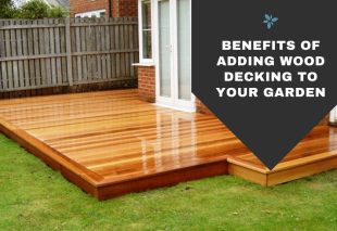 Benefits Of Adding Wood Decking To Your Garden