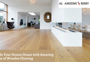 Upgrade Your Dream House with Amazing Benefits of Wooden Flooring