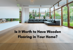 Is it Worth Having Wooden Flooring in Your Home?