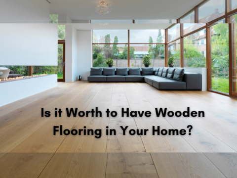 Is it Worth Having Wooden Flooring in Your Home?