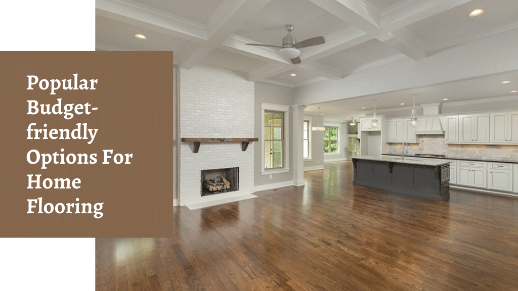 Popular Budget-friendly Options For Home Flooring