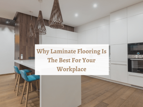 Why Laminate Flooring is Best for your Workspace?