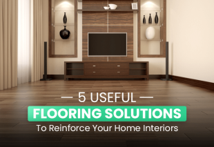 5 Useful Flooring Solutions To Reinforce Your Home Interiors
