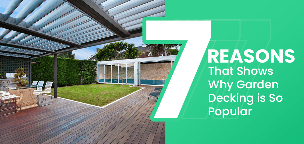 7 Reasons That Shows Why Garden Decking is So Popular