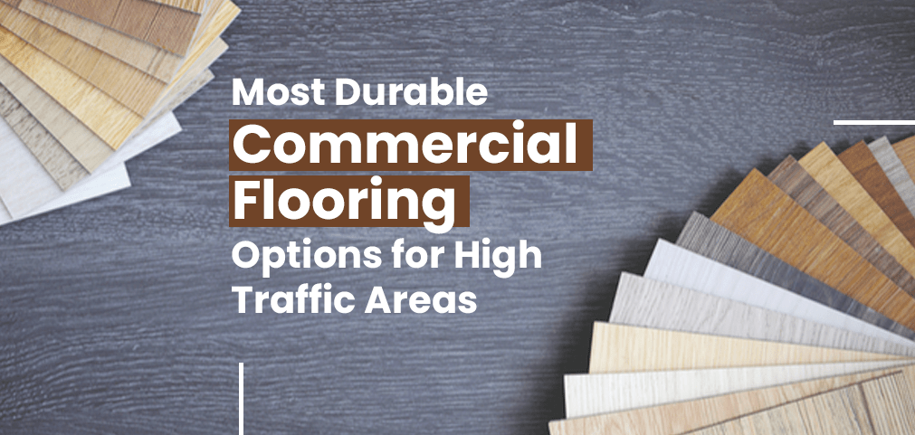 Most Durable Commercial Flooring Options for High Traffic Areas
